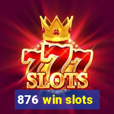 876 win slots